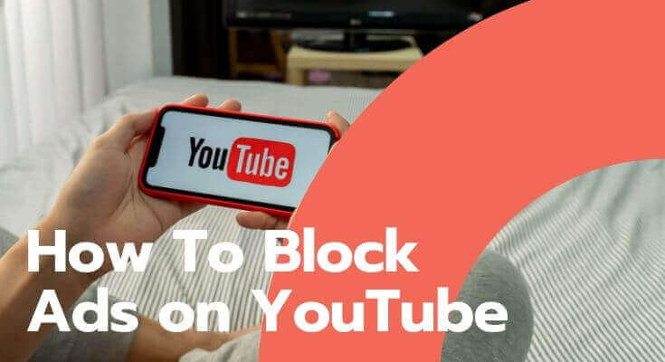 How to Block Ads on Youtube? Top Ad Blockers for Android